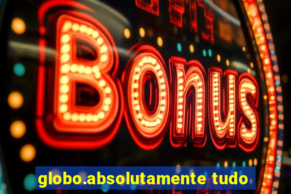 globo.absolutamente tudo